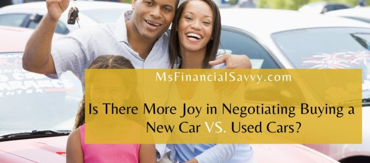 Is There More Joy in Negotiating Buying a New Car VS. Used Cars?