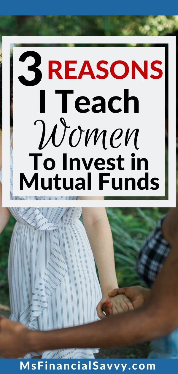 3 Reasons I teach Women to Invest in Mutual Funds