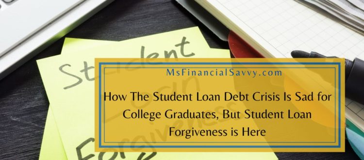 How The Student Loan Debt Crises Is Sad for College Graduates, Student loans to be forgiven are here
