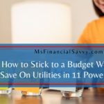HOW TO STICK TO A BUDGET WHEN YOU SAVE ON UTILITIES IN 11 POWERFUL WAYS, get low utility bills, use a plumbing inspection and electrical inspection and more.