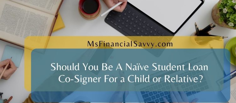 Should You Be A Naïve Student Loan Co-Signer For a Child or Relative?